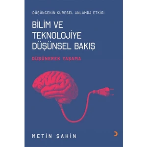 Bilim ve Teknolojiye Düşünsel Bakış - Metin Şahin