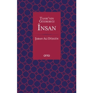 Tanrı'nın Gözbebeği Insan - Şaban Ali Düzgün