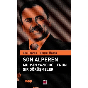 Son Alperen Muhsin Yazıcıoğlu’nun Sır Görüşmeleri - Selçuk Özdağ