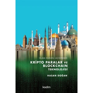 Islam Hukuku Açısından Kripto Paralar ve Blockchain Teknolojisi - Hasan Doğan