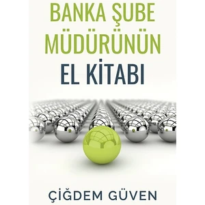 Banka Şube Müdürünün El Kitabı - Çiğdem Güven