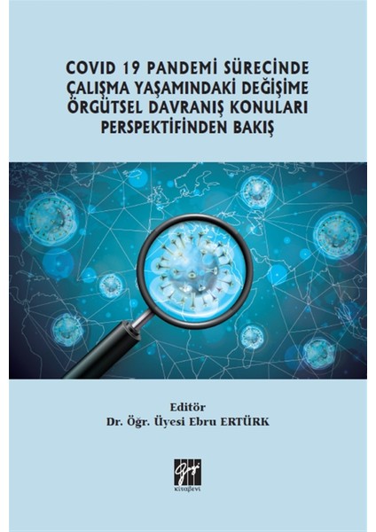 Pandemi Sürecinde Çalışma Yaşamındaki Değişime Örgütsel Davranış Konuları Perspektifinden Bakış - Ebru Ertürk