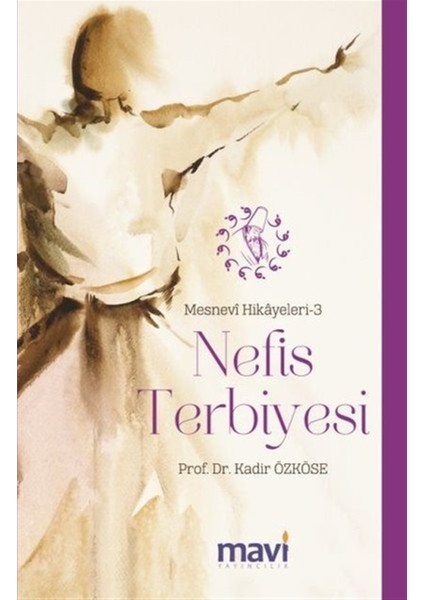 Nefis Terbiyesi: Mesnevi Hikayeleri-3 - Kadir Özköse