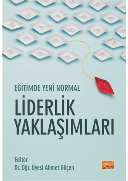 Eğitimde Yeni Normal Liderlik Yaklaşımları - Ahmet Göçen