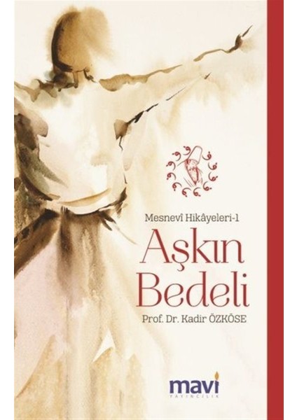 Aşkın Bedeli: Mesnevi Hikayeleri-1 - Kadir Özköse