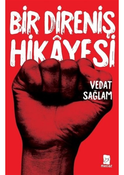 Bir Direniş Hikayesi - Vedat Sağlam