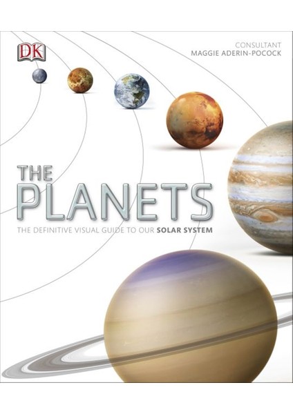 The Planets: The Definitive Visual Guide To Our Solar System -