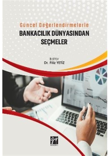 Güncel Değerlendirmelerle Bankacılık Dünyasından Seçmeler - Filiz Yetiz