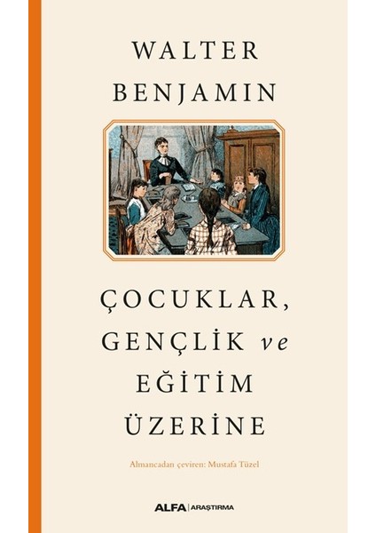 Çocuklar Gençlik ve Eğitim Üzerine - Walter Benjamin