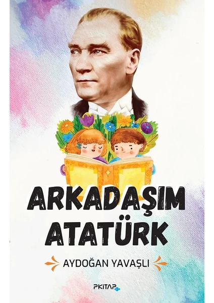 Arkadaşım Atatürk - Aydoğan Yavaşlı