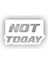 Not Today Sticker 15 x 9 cm 1