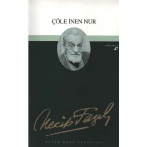 Çöle Inen Nur : 39 - Necip Fazıl Bütün Eserleri