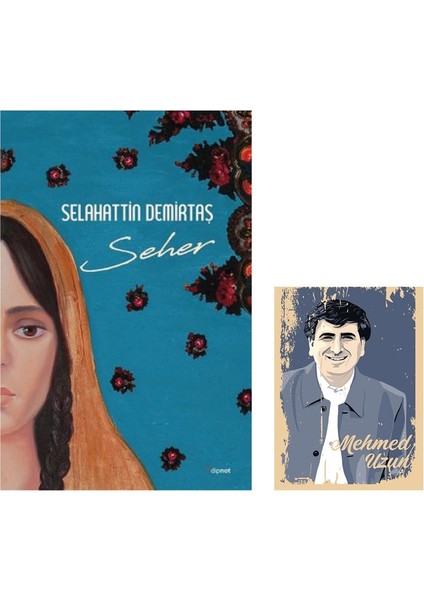 Seher Selahattin Demirtaş - Mehmed Uzun Resimli Not Defteri