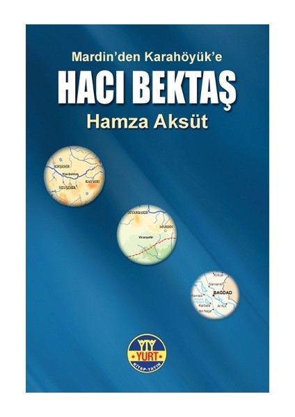 Mardin’den Karahöyük’e Hacı Bektaş Hamza Aksüt