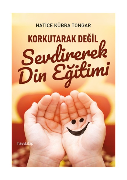 Korkutarak Değil Sevdirerek Din Eğitimi