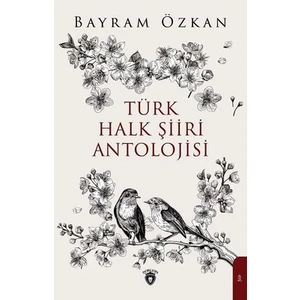 Türk Halk Şiirleri Antolojisi   -Bayram Özkal
