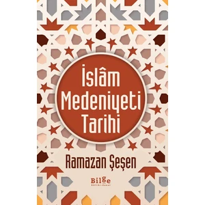 İslâm Medeniyeti Tarihi (Ciltli) - Ramazan Şeşen