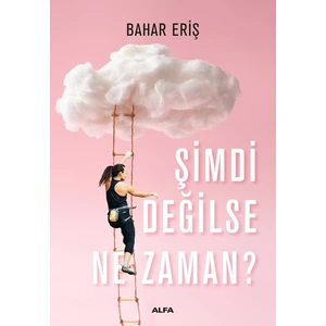 Şimdi Değilse

ne Zaman? - Bahar Eriş