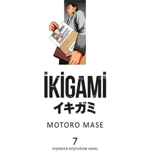Ikigami Cilt 7 Peşinden Koştuğum Hayal - Motoro Mase