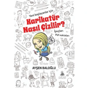 Karikatür Nasıl Çizilir? - Ayşen Baloğlu