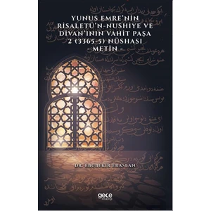 Yunus Emre’nin Risaletü’n-Nushiye ve Divan’ının Vahit Paşa 2 (3365-5) Nüshası - Metin - Ebubekir Eraslan
