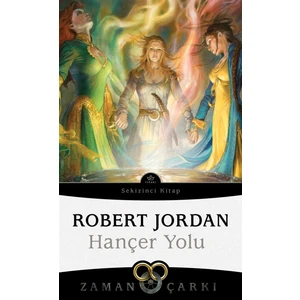 Hançer Yolu - Zaman Çarkı Sekizinci Kitap - Robert Jordan