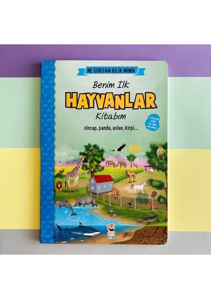 Ne Sorsan Bilir Minik - İlk Büyük Hayvanlar Kitabım - M.sacide Kafalı