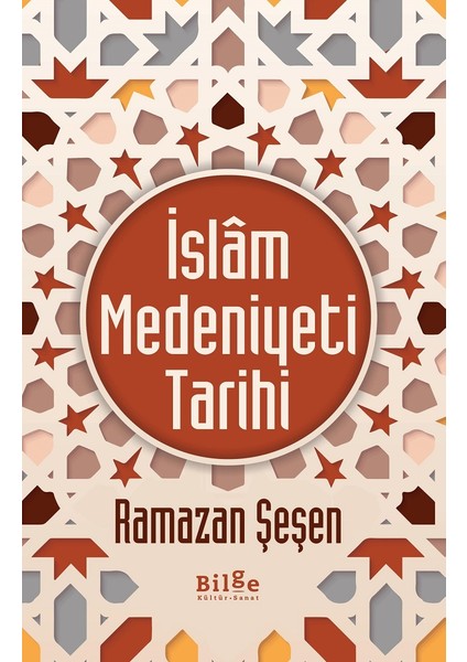 İslâm Medeniyeti Tarihi (Ciltli) - Ramazan Şeşen