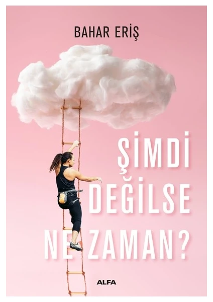 Şimdi Değilse

ne Zaman? - Bahar Eriş