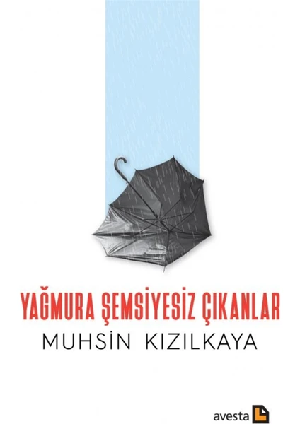 Avesta Yayınları Yağmura Şemsiyesiz Çıkanlar - Muhsin Kızılkaya