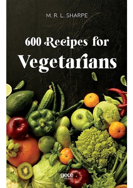 600 Recipes For Vegetarians - M. R. L. Sharpe