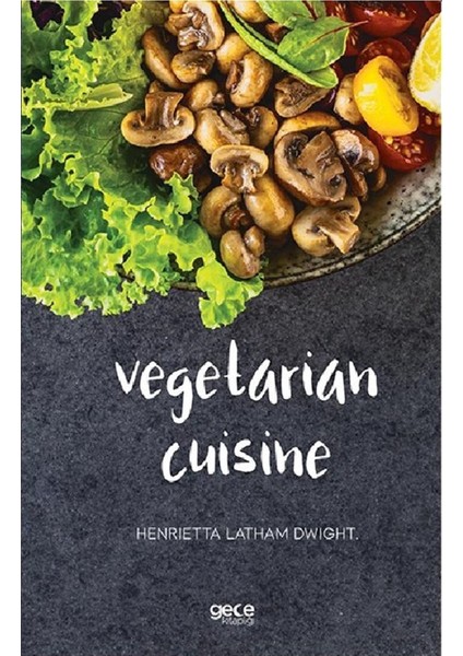 Vegetarian Cuisine - Henrietta Latham Dwight