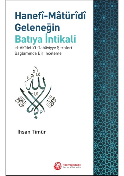 Hanefi-Matüridi Geleneğin Batıya Intikali - Ihsan Timür