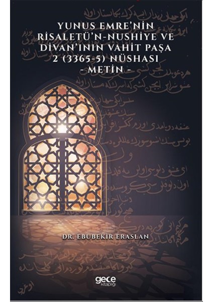 Yunus Emre’nin Risaletü’n-Nushiye ve Divan’ının Vahit Paşa 2 (3365-5) Nüshası - Metin - Ebubekir Eraslan