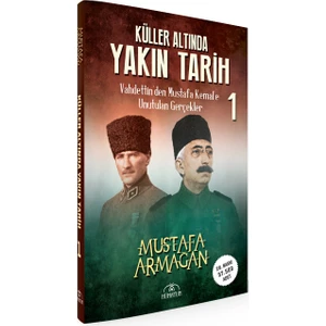 Küller Altında Yakın Tarih-1 - Mustafa Armağan