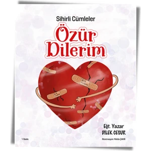 Sihirli Cümleler- Özür Dilerim- Hikaye Kitabı   -Dilek Cesur