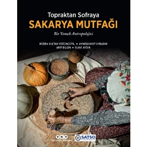 Topraktan Sofraya Sakarya Mutfağı Bir Yemek Antropolojisi