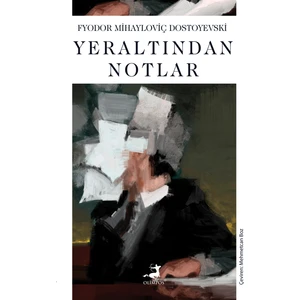 Yeraltından Notlar - Fyodor Mihayloviç Dostoyevski