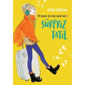 14 Yaşında Bir Genç Kızım Ben 2 Sürpriz Tatil - Deniz Erbulak