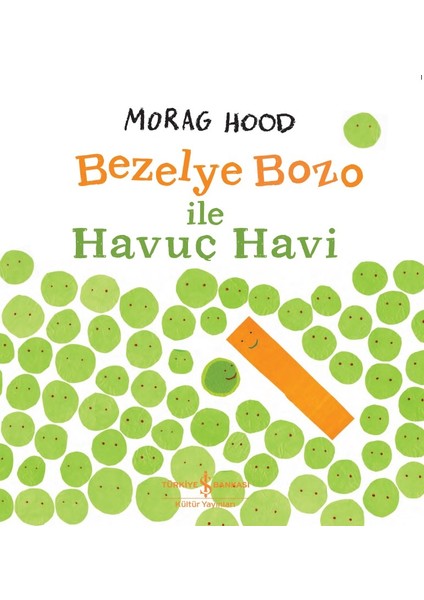 Bezelye Bozo ile Havuç Havi - Morag Hood