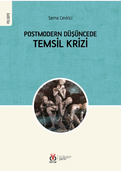 Postmodern Düşüncede Temsıl Krizi - Sema Cevirici