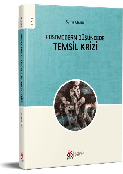 Postmodern Düşüncede Temsıl Krizi - Sema Cevirici