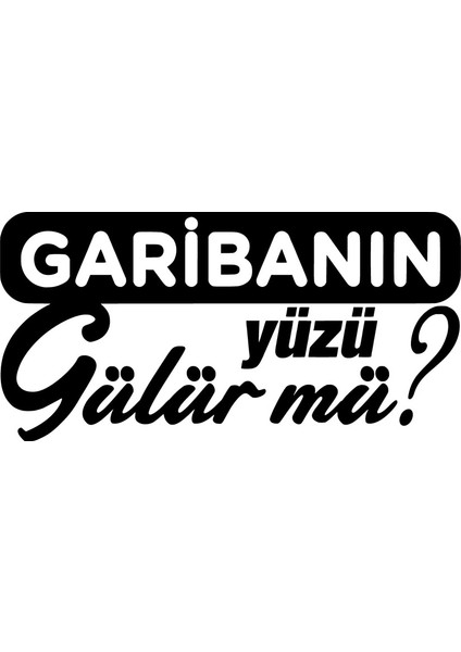 | Garibanın Yüzü Gülür Mü | Araba Laptop Duvar Folyo Sticker 10 x 5 cm