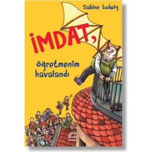İmdat, Öğretmenim Havalandı - Sabine Ludwig
