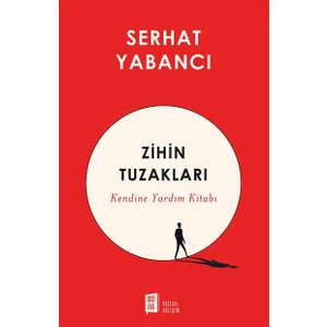 Zihin Tuzakları: Kendine Yardım Kitabı - Serhat Yabancı