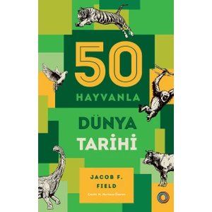 Orenda Kitap 50 Hayvanla Dünya Tarihi - Jacob F. Field