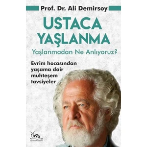 Ustaca Yaşlanma - Yaşlanmadan Ne Anlıyoruz?
