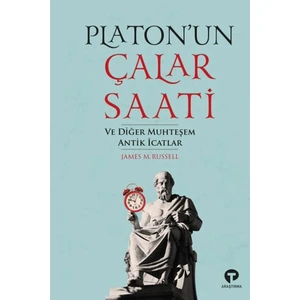 Platonun Çalar Saati ve Diğer Muhteşem Antik Icatlar