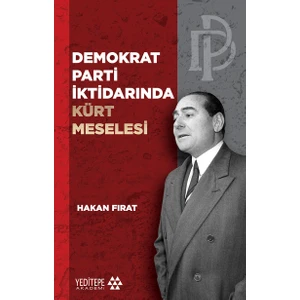 Demokrat Parti İktidarında Kürt Meselesi - Hakan Fırat
