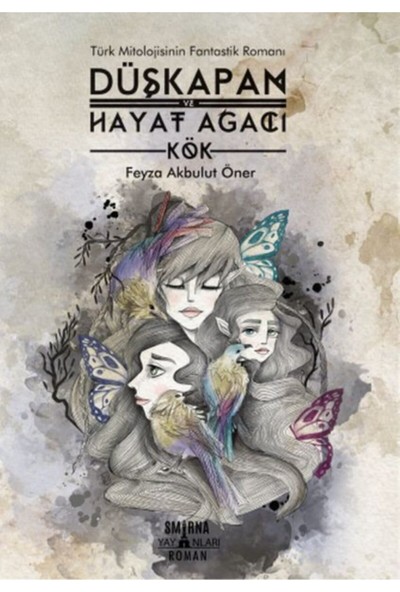 Smirna Yayınları Düşkapan ve Hayat Ağacı - Kök - Feyza Akbulut Öner